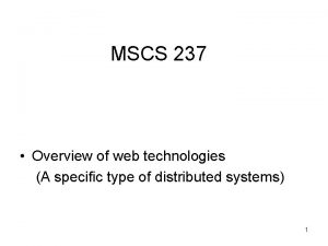 MSCS 237 Overview of web technologies A specific