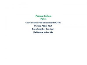 Peasant Culture Part1 Course name Peasant SocietySOC 405