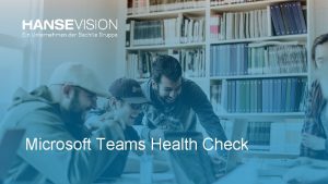 Microsoft Teams Health Check Teams HealthCheck Challenges MS