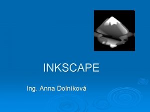 INKSCAPE Ing Anna Dolnkov SKOROV IV E DIOV