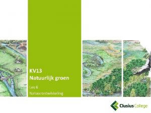 KV 13 Natuurlijk groen Les 6 Natuurontwikkeling Planning