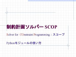 SCOP Solver for COnstraint Programming Python import scop