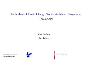 Netherlands Climate Change Studies Assistance Programme NCCSAP Kees