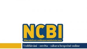 Vzdlvn osvta zbava bezpen online O NCBI Neziskov