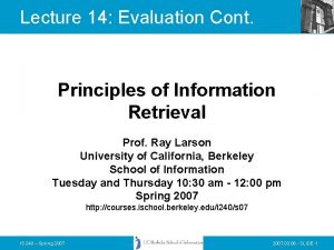 Lecture 14 Evaluation Cont Principles of Information Retrieval