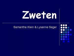 Zweten Samantha Klein Lysanne Seger Inleiding l l