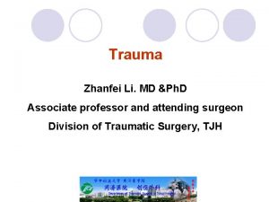 Trauma Zhanfei Li MD Ph D Associate professor