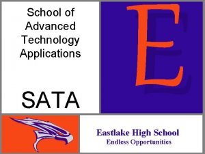 School of Advanced Technology Applications SATA E Eastlake