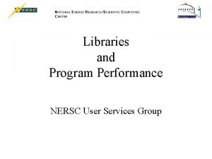 NATIONAL ENERGY RESEARCH SCIENTIFIC COMPUTING CENTER Libraries and