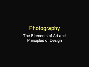 Photography The Elements of Art and Principles of