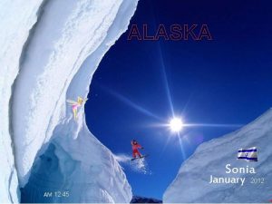 ALASKA Sonia January AM 12 45 2012 Alaska