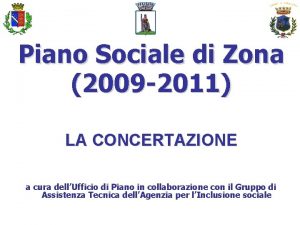 Piano Sociale di Zona 2009 2011 LA CONCERTAZIONE
