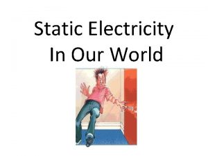 Static Electricity In Our World Every physical thing