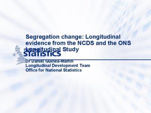 Segregation change Longitudinal evidence from the NCDS and