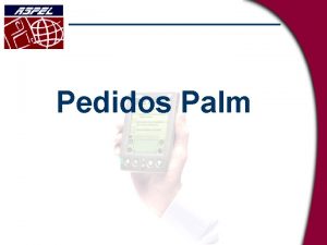 Pedidos Palm Descripcin PEDIDOS PALM es una aplicacin