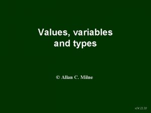 Values variables and types Allan C Milne v