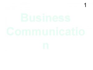 1 Business Communicatio n Preparing Minutes of Meetings