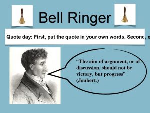 Bell Ringer Quote day First put the quote
