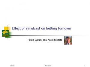 Effect of simulcast on betting turnover Harald Drum