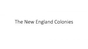 The New England Colonies Life in the Colonies