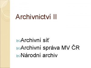 Archivnictv II Archivn s Archivn sprva MV R