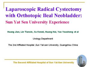 Laparoscopic Radical Cystectomy with Orthotopic Ileal Neobladder Sun