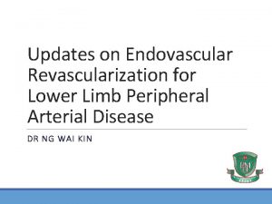 Updates on Endovascular Revascularization for Lower Limb Peripheral