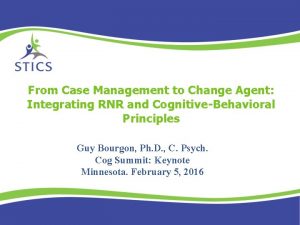 From Case Management to Change Agent Integrating RNR