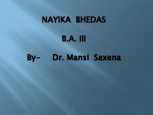 NAYIKA BHEDAS B A III By Dr Mansi