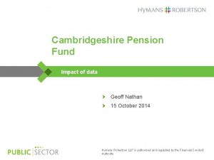 Cambridgeshire Pension Fund Impact of data Geoff Nathan