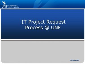 IT Project Request Process UNF February 2015 Structure