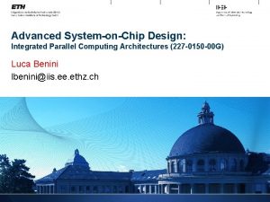 Advanced SystemonChip Design Integrated Parallel Computing Architectures 227