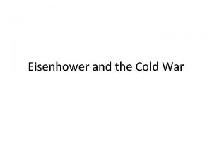 Eisenhower and the Cold War Dwight Eisenhower 1890