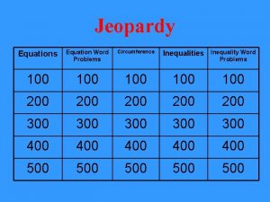 Jeopardy Equations Equation Word Problems Circumference Inequalities Inequality