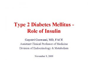 Type 2 Diabetes Mellitus Role of Insulin Gayotri