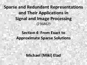 Sparse and Redundant Representations and Their Applications in
