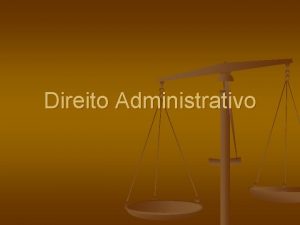 Direito Administrativo Definio Direito Administrativo ramo do direito