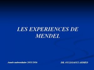 LES EXPERIENCES DE MENDEL Anne universitaire 20152016 DR