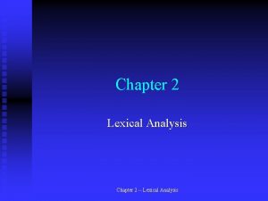 Chapter 2 Lexical Analysis Chapter 2 Lexical Analysis