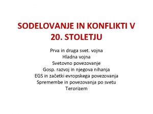 SODELOVANJE IN KONFLIKTI V 20 STOLETJU Prva in