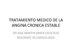 TRATAMIENTO MEDICO DE LA ANGINA CRONICA ESTABLE DR