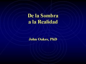 De la Sombra a la Realidad John Oakes