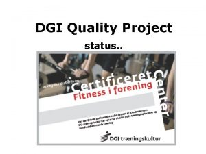 DGI Quality Project status Our Challenges Quality reform