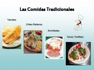 Las Comidas Tradicionales Tamales Chiles Rellenos Enchiladas Tacos