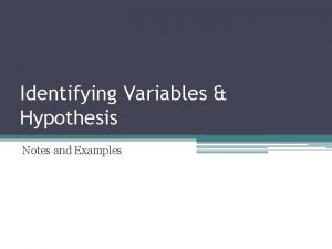 Identifying Variables Hypothesis Notes and Examples 3 Kinds