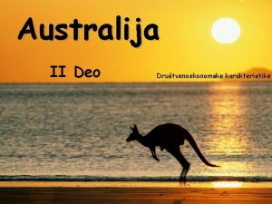 Australija II Deo Drutvenoekonomske karakteristike AUSTRALIJA Australija je