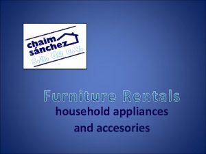 household appliances and accesories Chaim Snchez Furniture Rentals