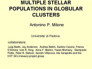 MULTIPLE STELLAR POPULATIONS IN GLOBULAR CLUSTERS Antonino P