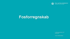 Fosforregnskab Landbrugsseminar 2017 June 2021 Thorm Witt Bendtsen