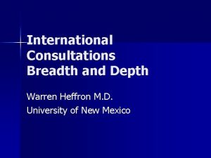 International Consultations Breadth and Depth Warren Heffron M
